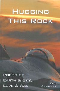 Poems by F-16 fighter pilot Eric Chandler. Thought-provoking sensitivity and often self-deprecating humor.