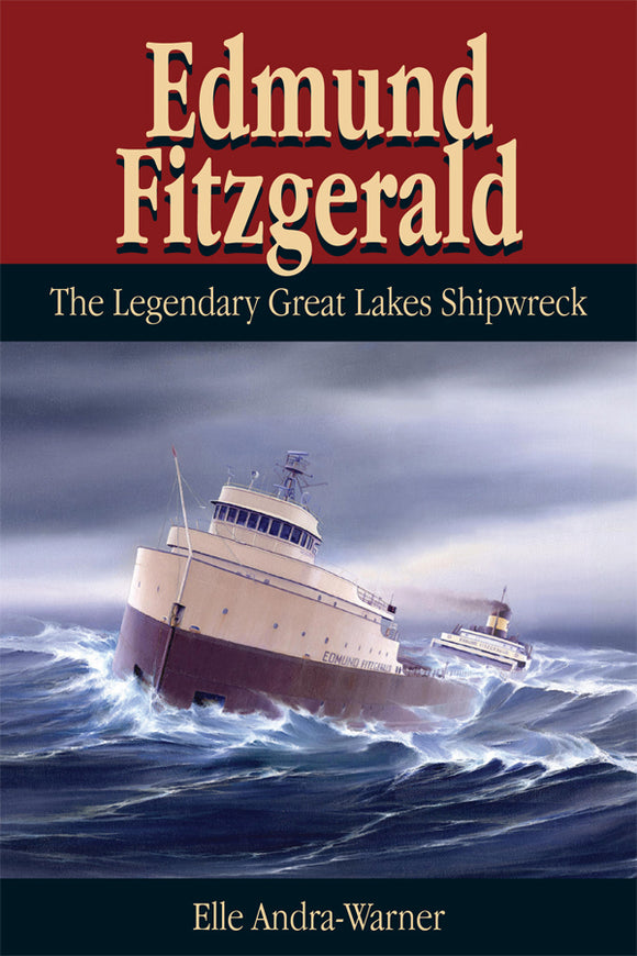 Wreck of the Edmund Fitzgerald: Legendary Great Lakes Shipwreck