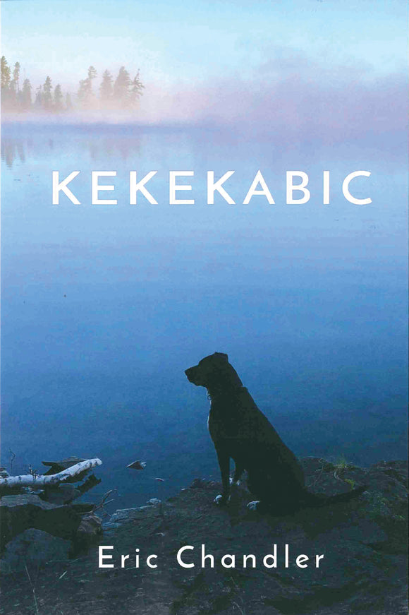Kekekabic by Eric Chandler. Experiences in Northern Minnesota written in the haibun style.